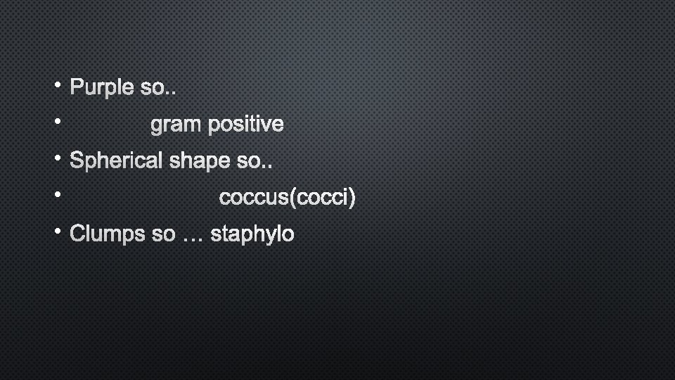  • Purple so. . • gram positive • Spherical shape so. . •