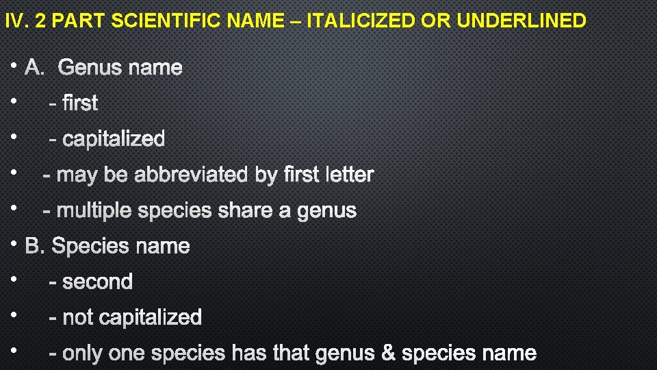 IV. 2 PART SCIENTIFIC NAME – ITALICIZED OR UNDERLINED • A. Genus name •