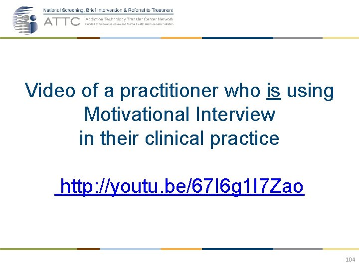 Video of a practitioner who is using Motivational Interview in their clinical practice http: