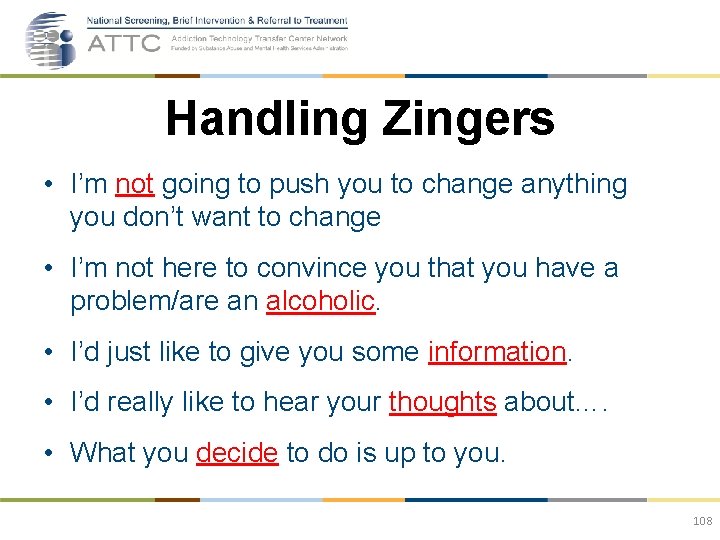 Handling Zingers • I’m not going to push you to change anything you don’t