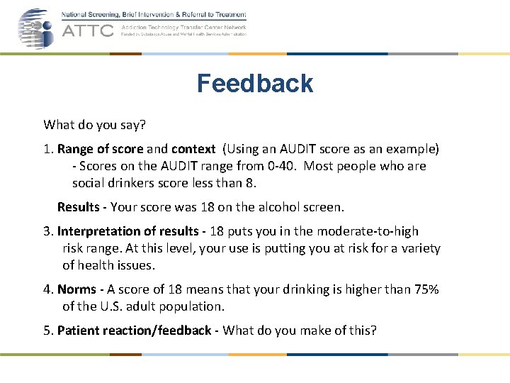 Feedback What do you say? 1. Range of score and context (Using an AUDIT
