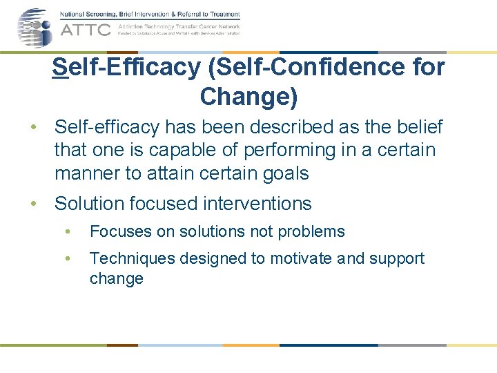 Self-Efficacy (Self-Confidence for Change) • Self-efficacy has been described as the belief that one