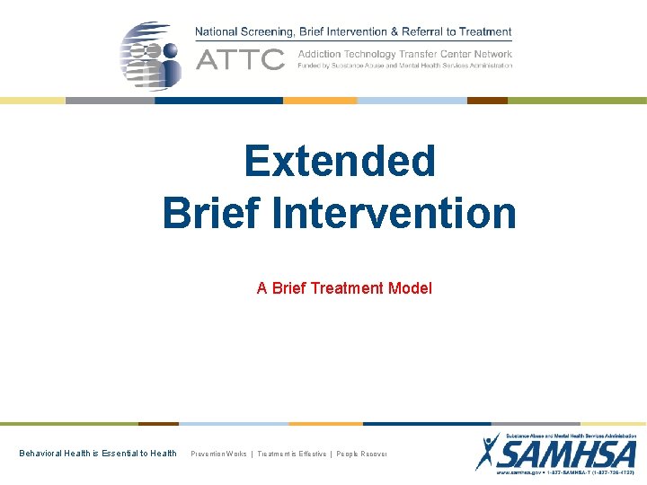 Extended Brief Intervention A Brief Treatment Model Behavioral Health is Essential to Health Prevention