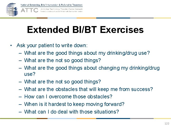 Extended BI/BT Exercises • Ask your patient to write down: – What are the