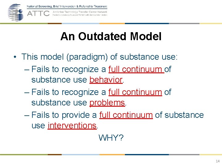 An Outdated Model • This model (paradigm) of substance use: – Fails to recognize