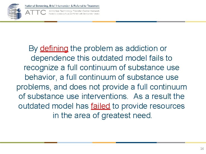By defining the problem as addiction or dependence this outdated model fails to recognize