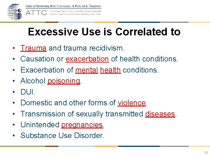 Excessive Use is Correlated to • • • Trauma and trauma recidivism. Causation or