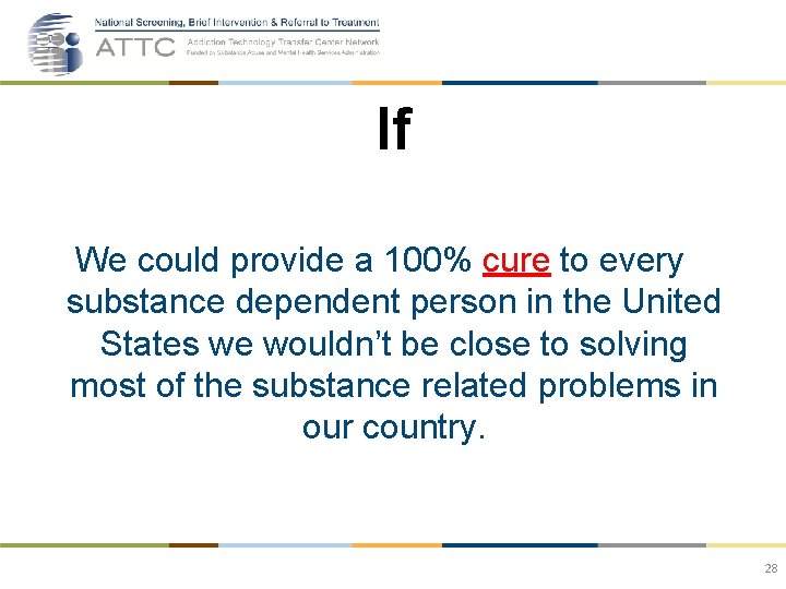 If We could provide a 100% cure to every substance dependent person in the