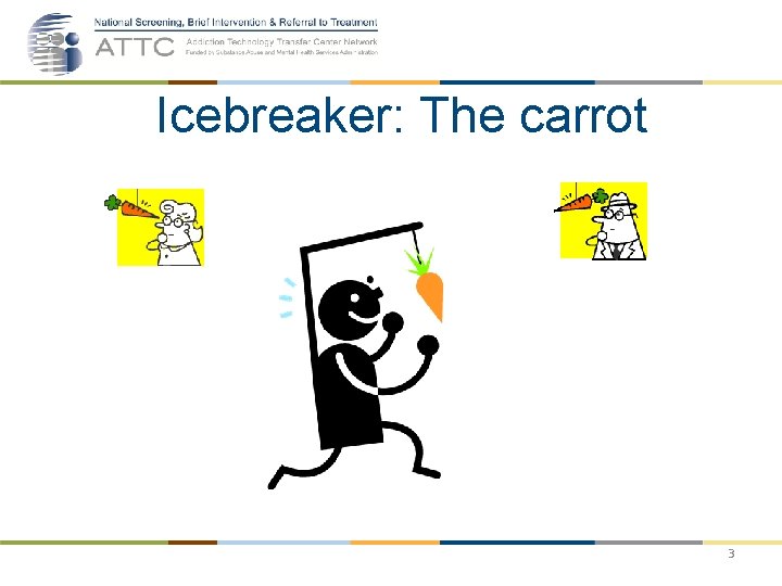Icebreaker: The carrot 3 