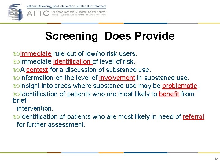 Screening Does Provide Immediate rule-out of low/no risk users. Immediate identification of level of