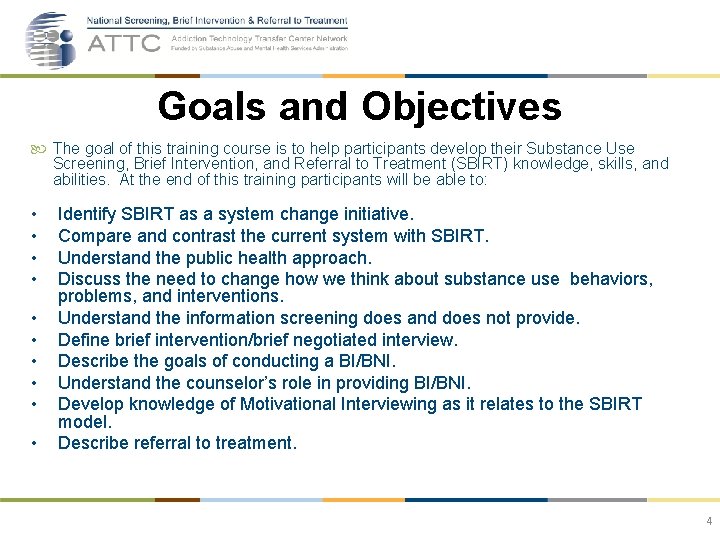 Goals and Objectives The goal of this training course is to help participants develop