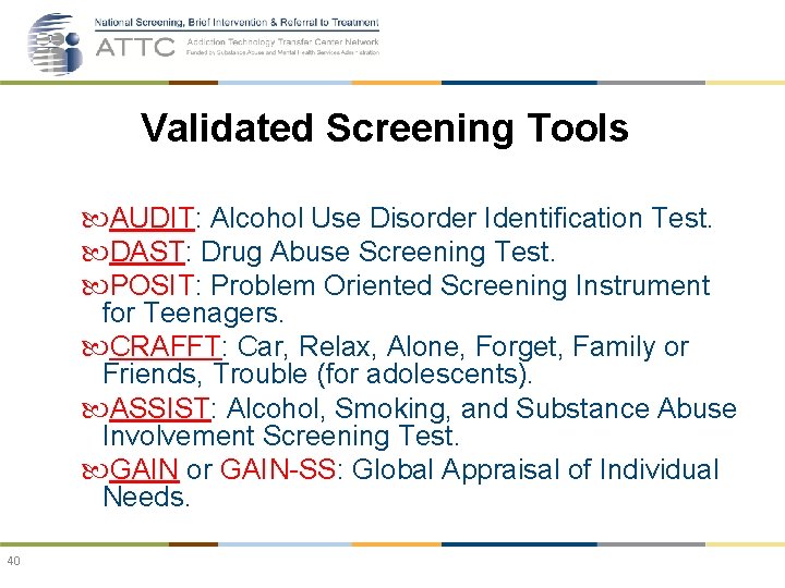 Validated Screening Tools AUDIT: Alcohol Use Disorder Identification Test. DAST: Drug Abuse Screening Test.