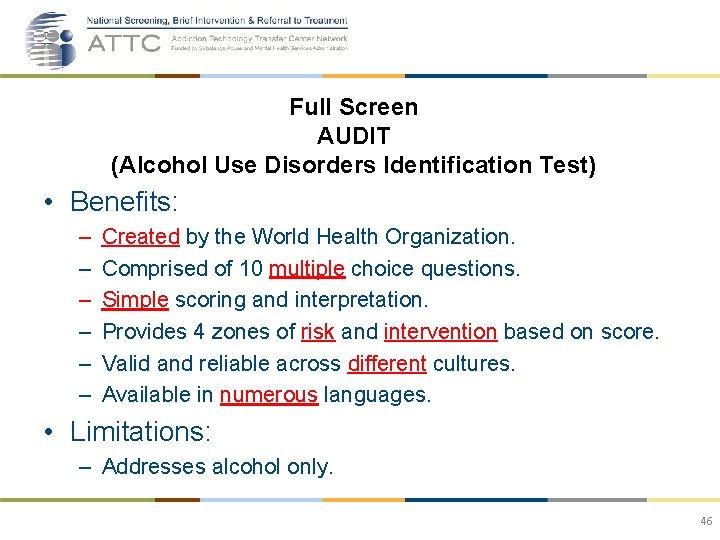 Full Screen AUDIT (Alcohol Use Disorders Identification Test) • Benefits: – – – Created