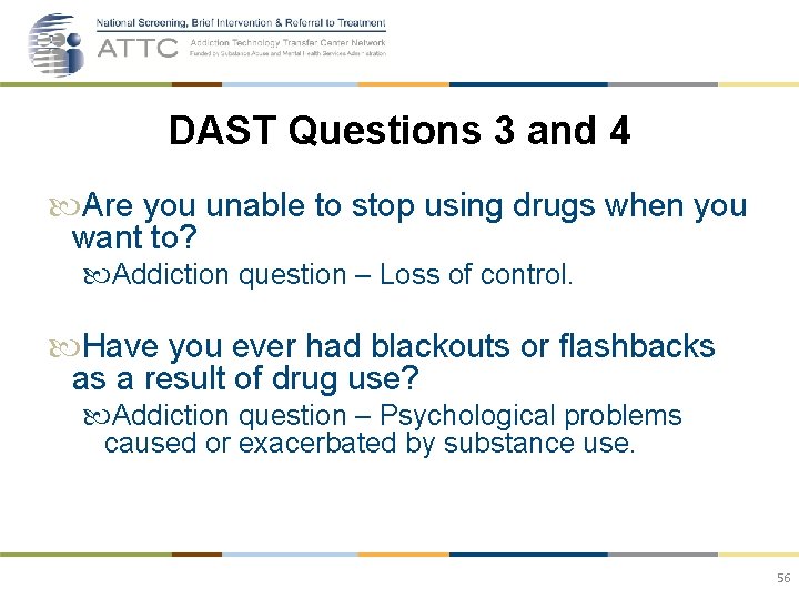 DAST Questions 3 and 4 Are you unable to stop using drugs when you