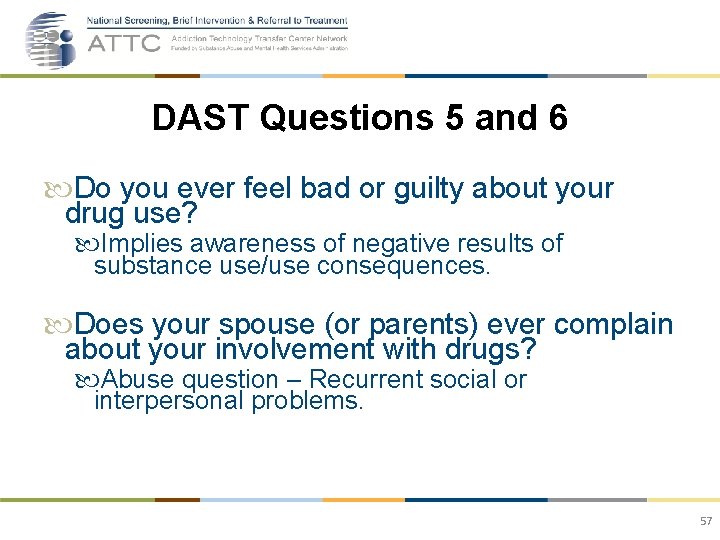 DAST Questions 5 and 6 Do you ever feel bad or guilty about your