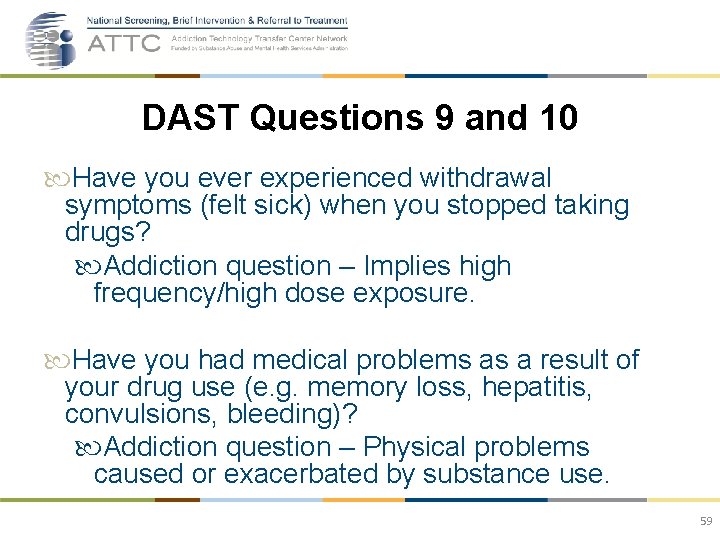 DAST Questions 9 and 10 Have you ever experienced withdrawal symptoms (felt sick) when