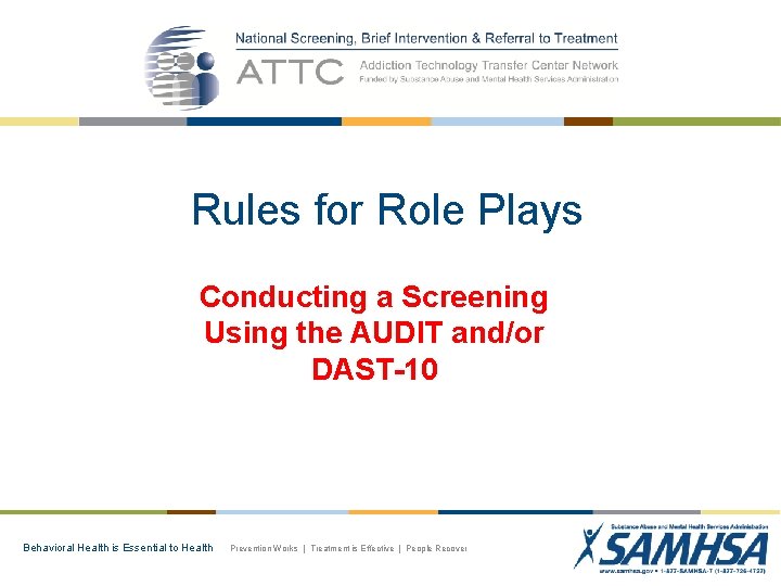 Rules for Role Plays Conducting a Screening Using the AUDIT and/or DAST-10 Behavioral Health