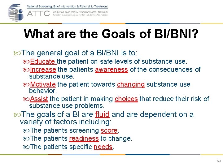 What are the Goals of BI/BNI? The general goal of a BI/BNI is to:
