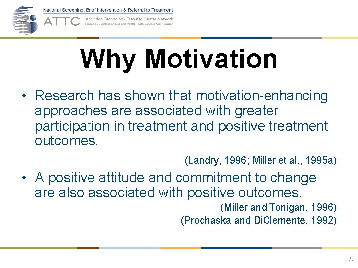 Why Motivation • Research has shown that motivation-enhancing approaches are associated with greater participation
