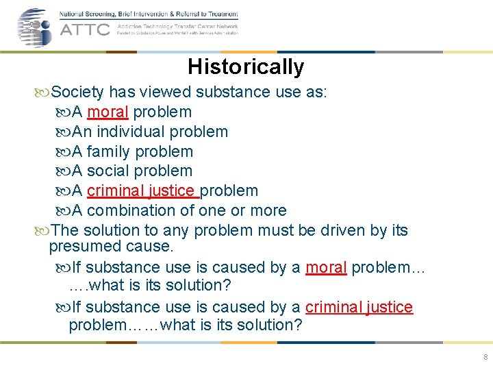 Historically Society has viewed substance use as: A moral problem An individual problem A