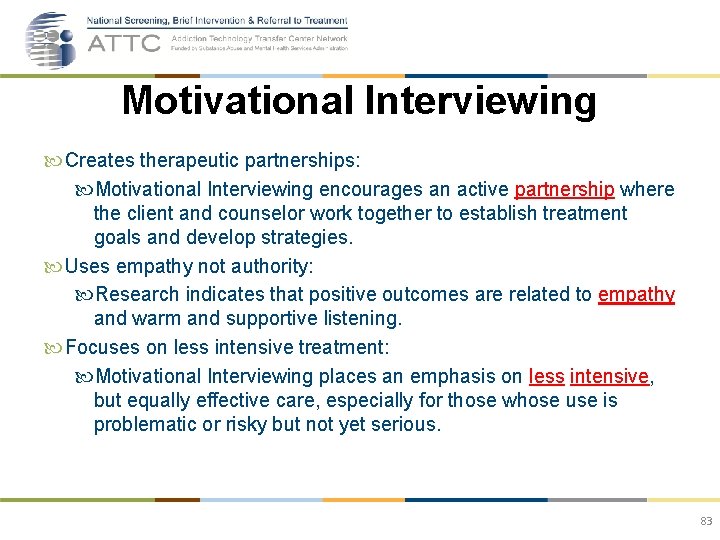 Motivational Interviewing Creates therapeutic partnerships: Motivational Interviewing encourages an active partnership where the client