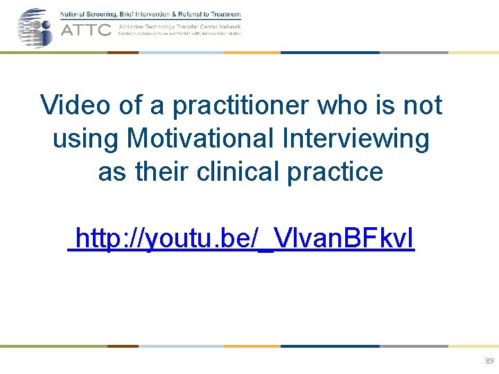 Video of a practitioner who is not using Motivational Interviewing as their clinical practice