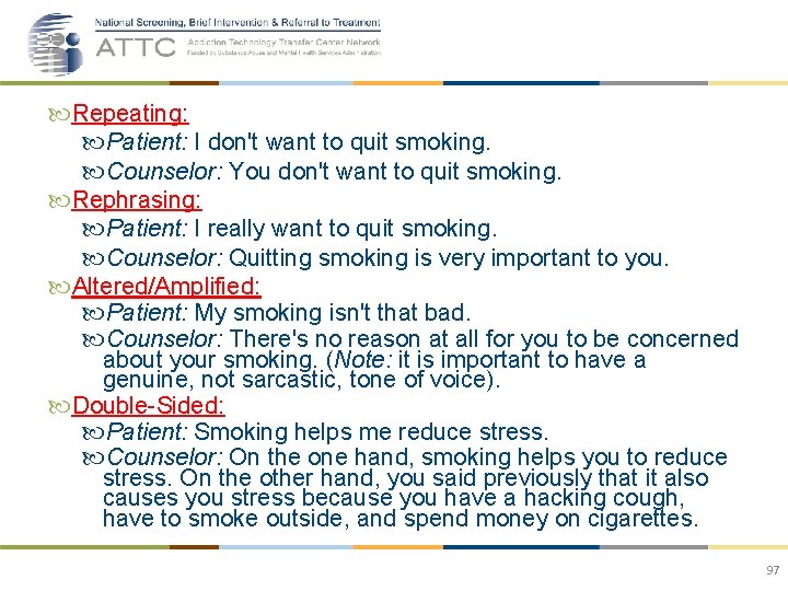  Repeating: Patient: I don't want to quit smoking. Counselor: You don't want to