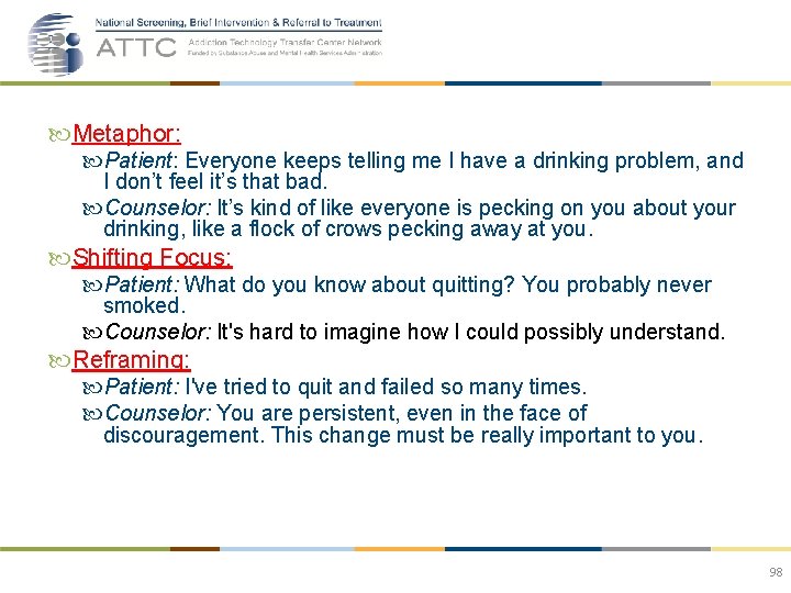  Metaphor: Patient: Everyone keeps telling me I have a drinking problem, and I