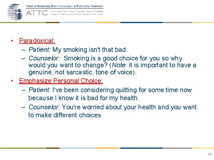  • Paradoxical: – Patient: My smoking isn't that bad. – Counselor: Smoking is