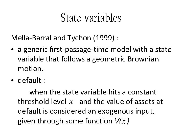 State variables Mella Barral and Tychon (1999) : • a generic first passage time
