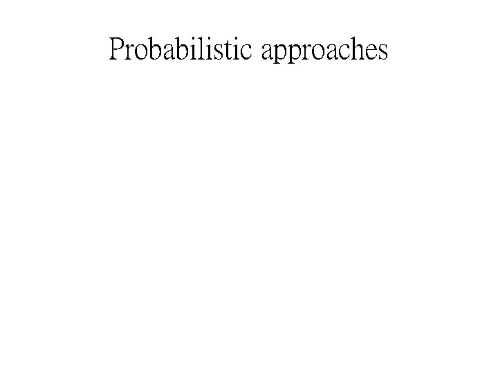Probabilistic approaches 