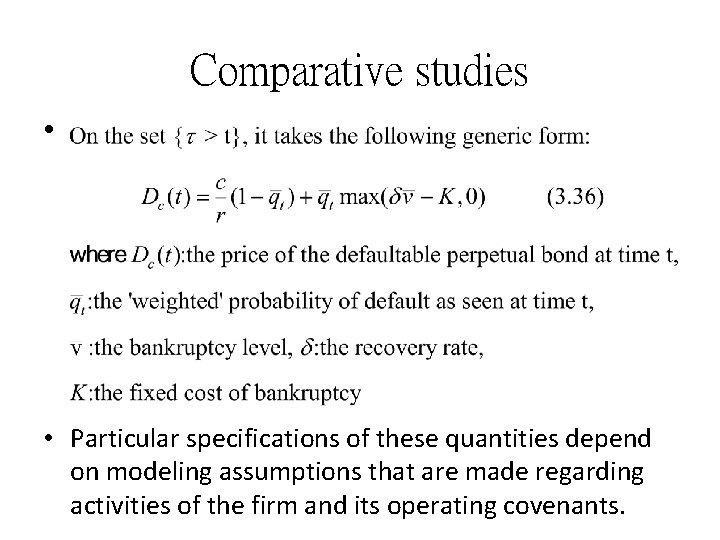 Comparative studies • • Particular specifications of these quantities depend on modeling assumptions that