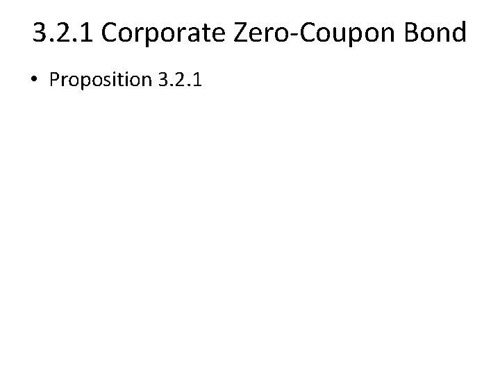 3. 2. 1 Corporate Zero Coupon Bond • Proposition 3. 2. 1 