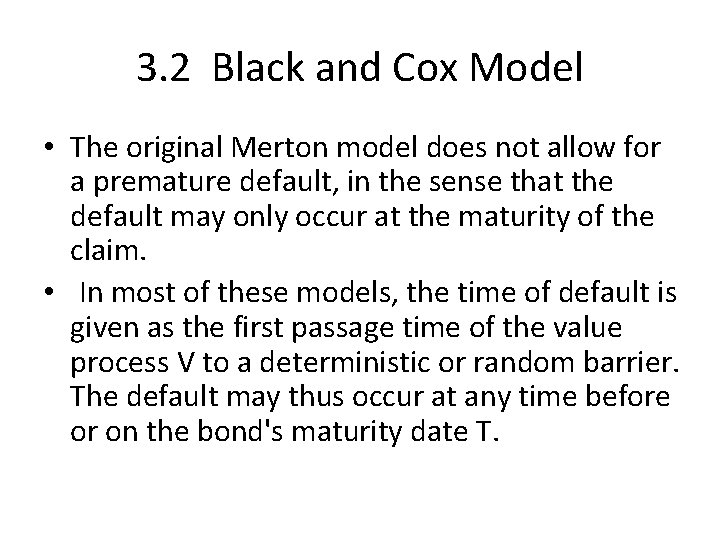 3. 2 Black and Cox Model • The original Merton model does not allow