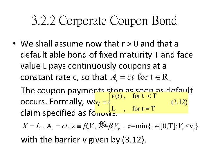 3. 2. 2 Corporate Coupon Bond • We shall assume now that r >