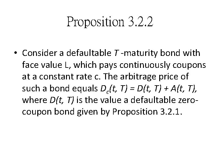 Proposition 3. 2. 2 • Consider a defaultable T maturity bond with face value