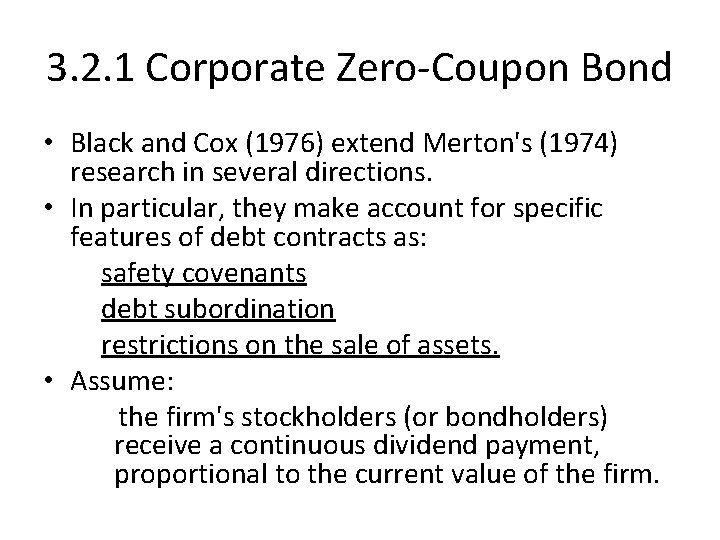 3. 2. 1 Corporate Zero Coupon Bond • Black and Cox (1976) extend Merton's