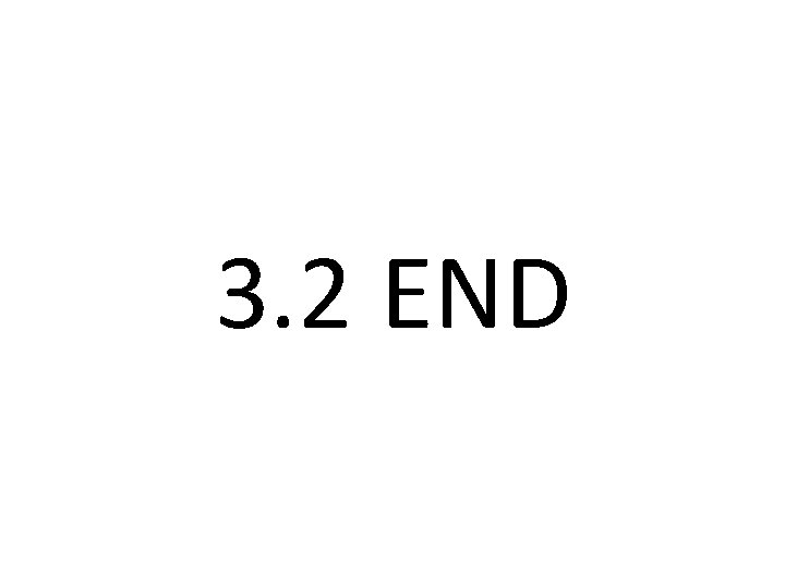 3. 2 END 
