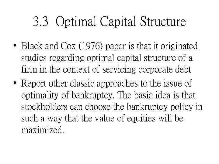 3. 3 Optimal Capital Structure • Black and Cox (1976) paper is that it