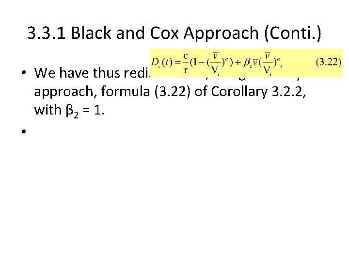 3. 3. 1 Black and Cox Approach (Conti. ) • We have thus rediscovered,