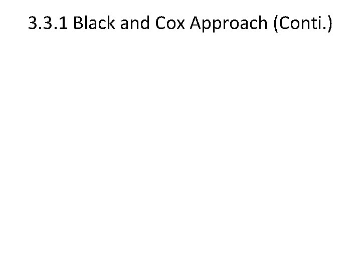 3. 3. 1 Black and Cox Approach (Conti. ) 