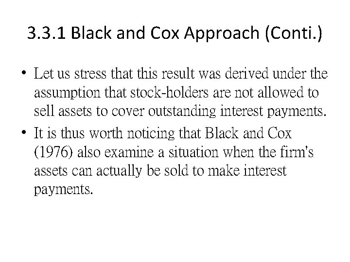 3. 3. 1 Black and Cox Approach (Conti. ) • Let us stress that