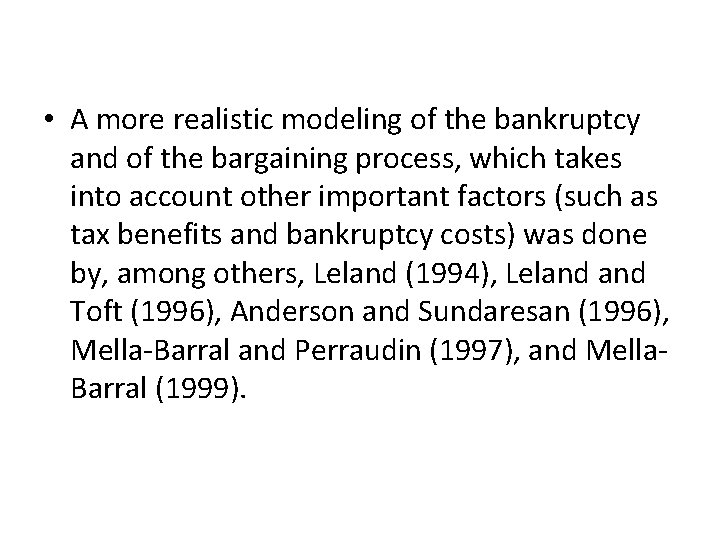  • A more realistic modeling of the bankruptcy and of the bargaining process,