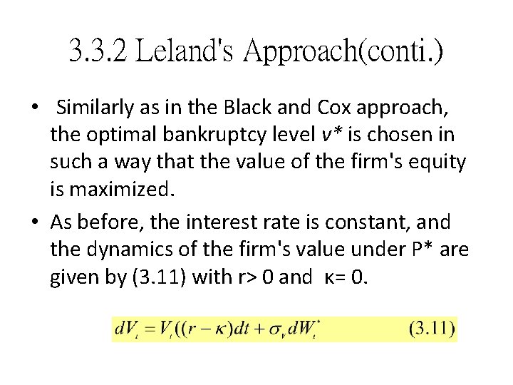 3. 3. 2 Leland's Approach(conti. ) • Similarly as in the Black and Cox