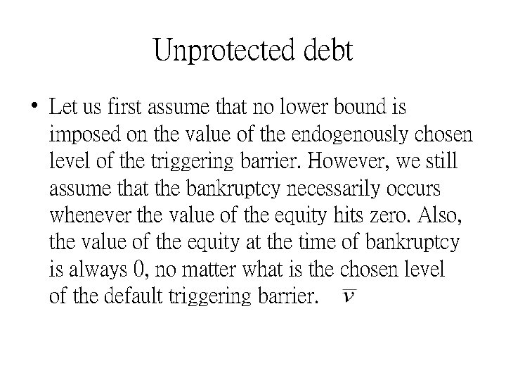 Unprotected debt • Let us first assume that no lower bound is imposed on