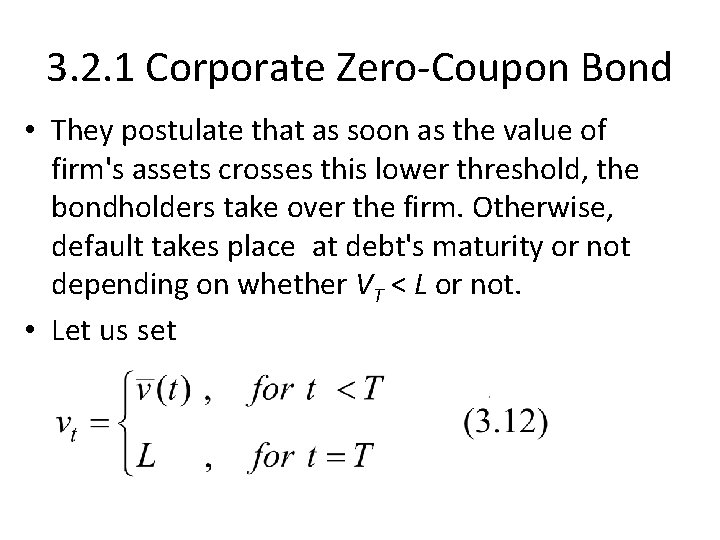 3. 2. 1 Corporate Zero Coupon Bond • They postulate that as soon as