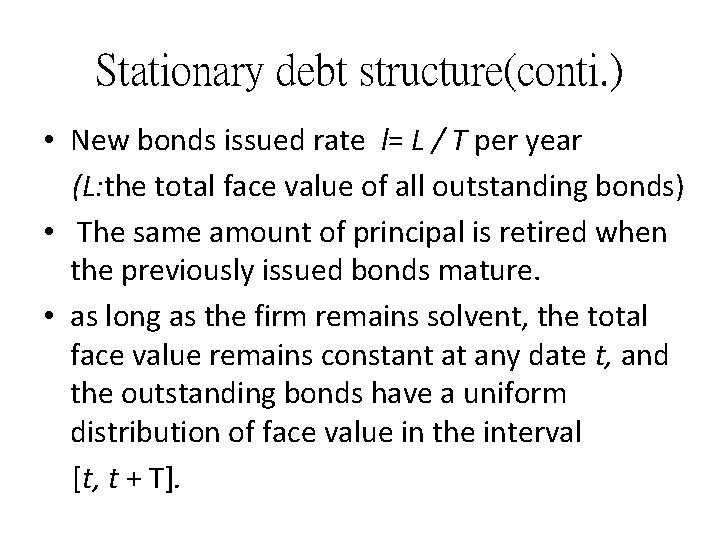 Stationary debt structure(conti. ) • New bonds issued rate l= L / T per