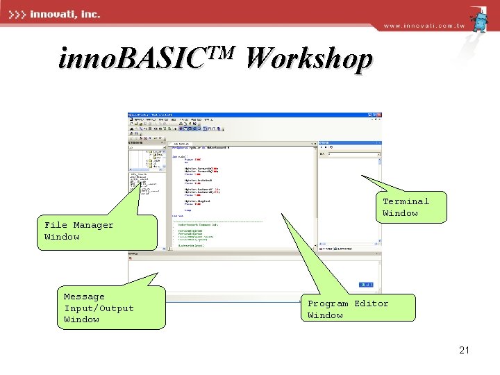 inno. BASICTM Workshop Terminal Window File Manager Window Message Input/Output Window Program Editor Window