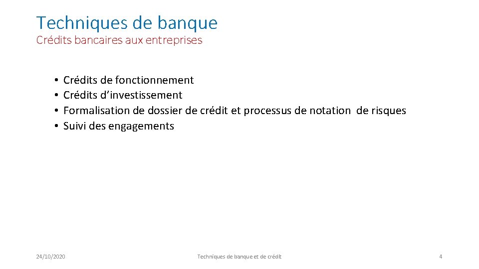 Techniques de banque Crédits bancaires aux entreprises • • Crédits de fonctionnement Crédits d’investissement