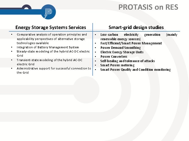 PROTASIS on RES Energy Storage Systems Services • • • Comparative analysis of operation